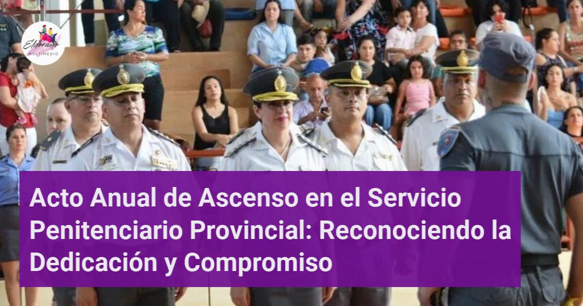 Acto Anual de Ascenso en el Servicio Penitenciario Provincial ...